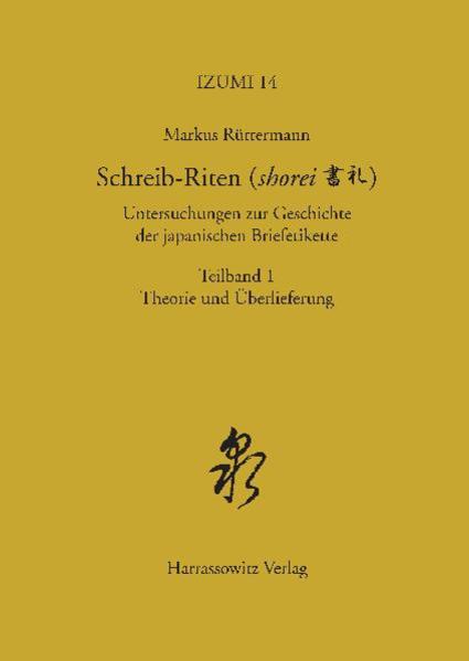 Schreib-Riten (shorei) Untersuchungen zur Geschichte der japanischen Briefetikette | Markus Rüttermann