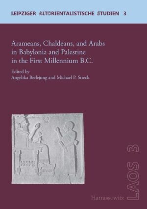 Arameans, Chaldeans, and Arabs in Babylonia and Palestine in the First Millennium B.C. | Angelika Berlejung, Michael P. Streck