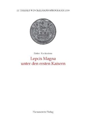Lepcis Magna unter den ersten Kaisern | Detlev Kreikenbom