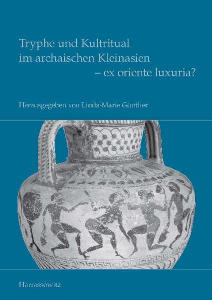 Tryphe und Kultritual im archaischen Kleinasien - ex oriente luxuria? | Bundesamt für magische Wesen