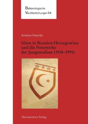 Islam in Bosnien-Herzegowina und die Netzwerke der Jungmuslime (19181983) | Bundesamt für magische Wesen