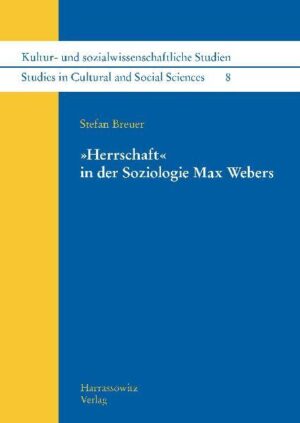 "Herrschaft" in der Soziologie Max Webers | Stefan Breuer