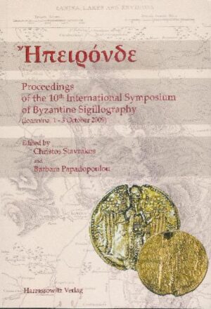 Epironde Proceedings of the 10th International Symposium of Byzantine Sigillography | Christos Stavrakos, Barbara Papadopoulou