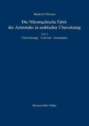 Die Nikomachische Ethik des Aristoteles in arabischer Übersetzung | Manfred Ullmann