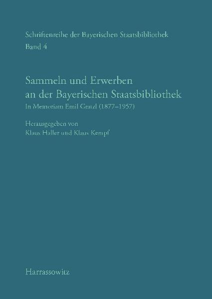 Sammeln und Erwerben an der Bayerischen Staatsbibliothek | Klaus Haller, Klaus Kempf