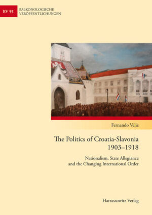 The Politics of Croatia-Slavonia 19031918 | Fernando Veliz