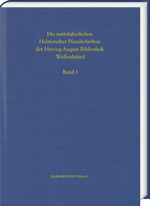 Die mittelalterlichen Helmstedter Handschriften | Bertram Lesser, Christian Heitzmann, Dieter Merzbacher, Helmar Härtel
