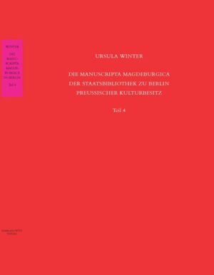 Staatsbibliothek zu Berlin - Preussischer Kulturbesitz. Kataloge... / Die Codices electorales Magdeburgenses | Ursula Winter