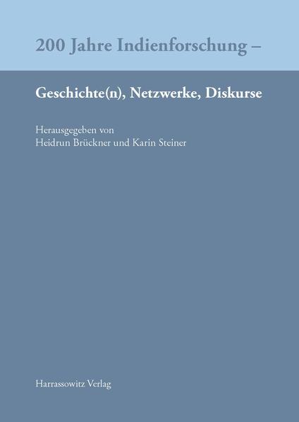 200 Jahre Indienforschung  Geschichte(n), Netzwerke, Diskurse | Heidrun Brückner, Karin Steiner