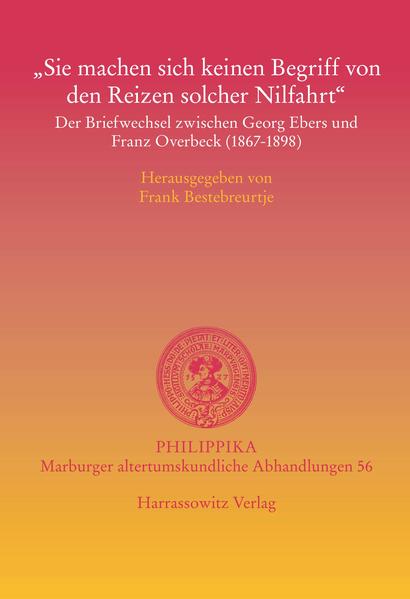"Sie machen sich keinen Begriff von den Reizen solcher Nilfahrt": Der Briefwechsel zwischen Georg Ebers und Franz Overbeck (1867-1898) | Frank P. Bestebreurtje