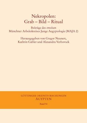 Nekropolen: Grab - Bild - Ritual: Beiträge des zweiten Münchner Arbeitskreises Junge Ägyptologie (MAJA 2) | Gregor Neunert