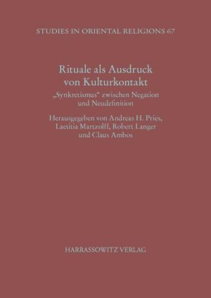 Rituale als Ausdruck von Kulturkontakt | Claus Ambos, Andreas H. Pries, Robert Langer, Laetitia Martzolff