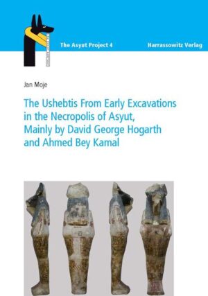 The Ushebtis from Early Excavations in the Necropolis of Asyut | Jan Moje
