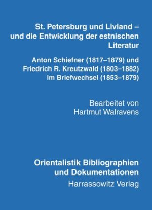 St. Petersburg und Livland  und die Entwicklung der estnischen Literatur Anton Schiefner (18171879) und Friedrich R. Kreutzwald (18031882) im Briefwechsel (18531879) | Bundesamt für magische Wesen