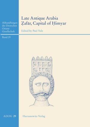 Late Antique Arabia - Zafar, Capital of Himyar: Rehabilitation of a 'Decadent' Society | Paul Yule