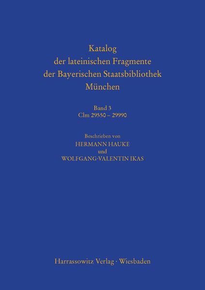 Katalog der lateinischen Fragmente der Bayerischen Staatsbibliothek München | Hermann Hauke, Wolfgang-Valentin Ikas