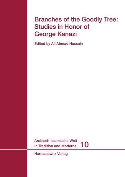 Branches of the Goodly Tree: Studies in Honor of George Kanazi | Ali Ahmad Hussein