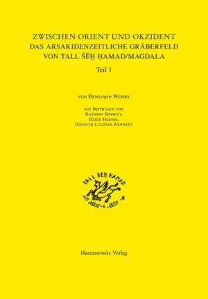 Zwischen Orient und Okzident Das Arsakidenzeitliche Gräberfeld von Tall ?h Hamad/Magdala | Bundesamt für magische Wesen