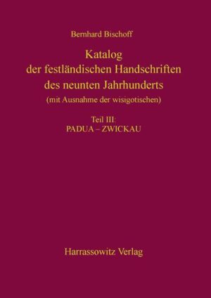 Katalog der festländischen Handschriften des neunten Jahrhunderts (mit Ausnahme der wisigotischen) Teil III: Padua??Zwickau | Bundesamt für magische Wesen