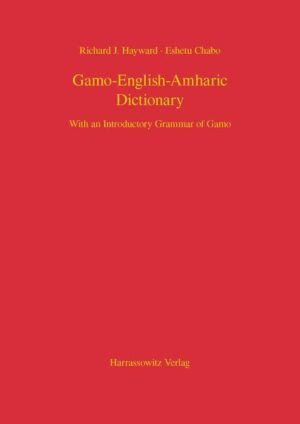 Gamo-English-Amharic Dictionary With an Introductory Grammar of Gamo | Richard J Hayward, Eshetu Chabo