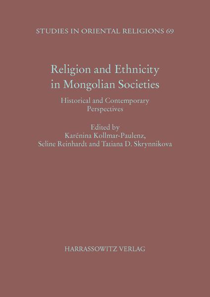 Religion and Ethnicity in Mongolian Societies | Tatiana D. Skrynnikova, Karénina Kollmar-Paulenz, Seline Reinhardt