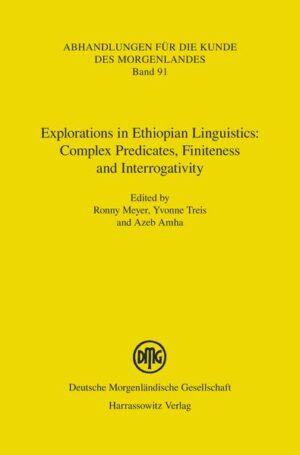 Explorations in Ethiopian Linguistics: Complex Predicates, Finiteness and Interrogativity | Azeb Amha, Ronny Meyer, Yvonne Treis