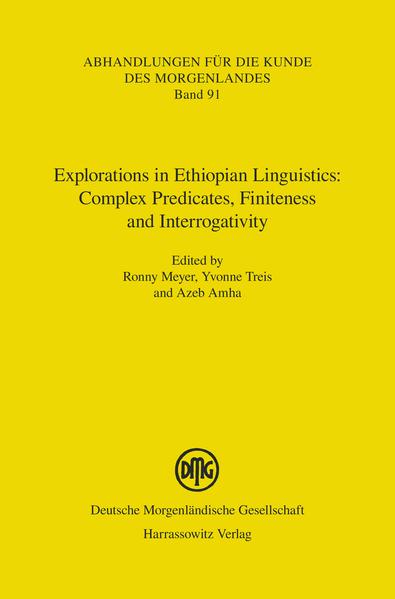 Explorations in Ethiopian Linguistics: Complex Predicates, Finiteness and Interrogativity | Azeb Amha, Ronny Meyer, Yvonne Treis