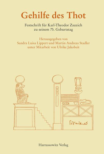 Gehilfe des Thot: Festschrift für Karl-Theodor Zauzich zu seinem 75. Geburtstag unter Mitarbeit von Ulrike Jakobeit | Sandra Lippert