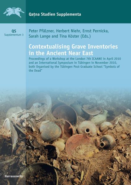 Contextualising Grave Inventories in the Ancient Near East | Ernst Pernicka, Peter Pfälzner, Sarah Lange, Tina Köster, Herbert Niehr