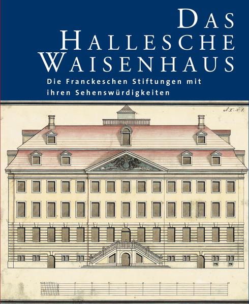 Das Hallesche Waisenhaus. Die Franckeschen Stiftungen mit ihren Sehenswürdigkeiten | Bundesamt für magische Wesen