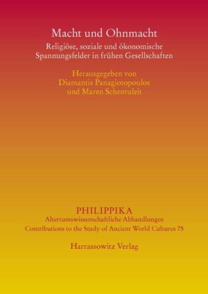 Macht und Ohnmacht: Religiöse, soziale und ökonomische Spannungsfelder in frühen Gesellschaften | Diamantis Panagiotopoulos