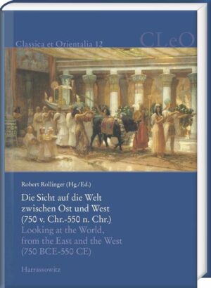 Die Sicht auf die Welt zwischen Ost und West (750 v. Chr.  550 n. Chr.). Looking at the World from the East and the West (750 BCE  550 CE) | Bundesamt für magische Wesen