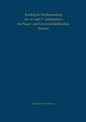 Katalog der Briefsammlung des 16. und 17. Jahrhunderts der Staats- und Universitätsbibliothek Bremen | Bundesamt für magische Wesen