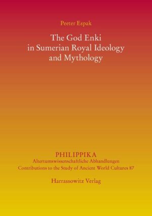The God Enki in Sumerian Royal Ideology and Mythology | Peeter Espak