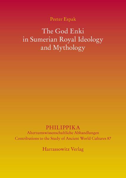 The God Enki in Sumerian Royal Ideology and Mythology | Peeter Espak