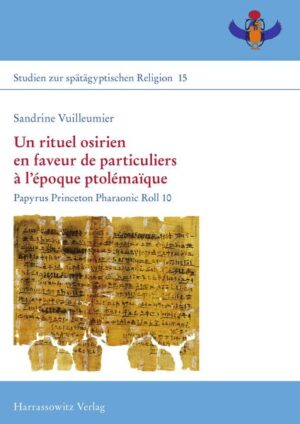 Un rituel osirien en faveur de particuliers à lépoque ptolémaïque: Papyrus Princeton Pharaonic Roll 10 | Sandrine Vuilleumier