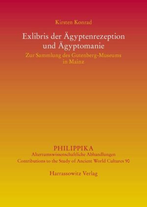 Exlibris der Ägyptenrezeption und Ägyptomanie: Zur Sammlung des Gutenberg-Museums in Mainz | Kirsten Konrad