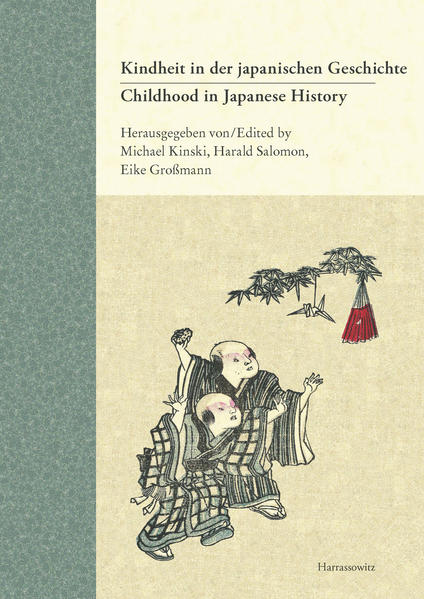 Childhood in Japanese History. Concepts and Experiences / Kindheit in der japanischen Geschichte. Vorstellungen und Erfahrungen | Eike Großmann, Michael Kinski, Harald Salomon
