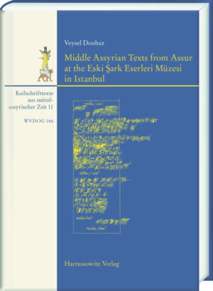 Middle Assyrian Texts from Assur at the Eski ?ark Eserleri Müzesi in Istanbul | Veysel Donbaz