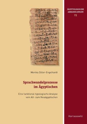 Sprachwandelprozesse im Ägyptischen: Eine funktional-typologische Analyse vom Alt- zum Neuägyptischen | Monika Zöller-Engelhardt