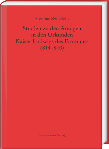 Studien zu den Arengen in den Urkunden Kaiser Ludwigs des Frommen (814840) | Bundesamt für magische Wesen