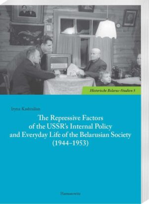 The Repressive Factors of the USSRs Internal Policy and Everyday Life of the Belarusian Society (19441953) | Iryna Kashtalian