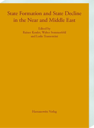 State Formation and State Decline in the Near and Middle East | Leslie Tramontini, Rainer Kessler, Walter Sommerfeld