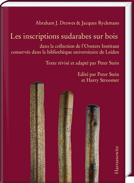 Les inscriptions sudarabes sur bois dans la collection de lOosters Instituut conservée dans la bibliothèque universitaire de Leiden | Peter Stein, Abraham J. Drewes, Harry Stroomer, Jacques Ryckmans