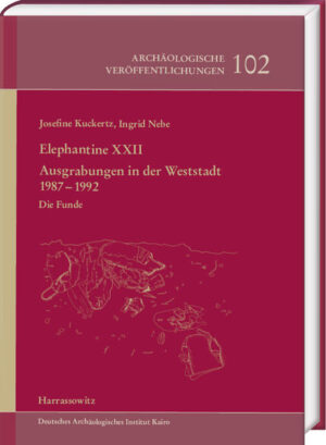 Elephantine XXII: Ausgrabungen in der Weststadt 1987-1992. Die Funde | Josefine Kuckertz