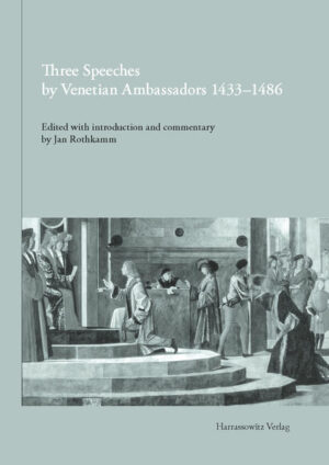 Three Speeches by Venetian Ambassadors 14331486 | Jan Rothkamm