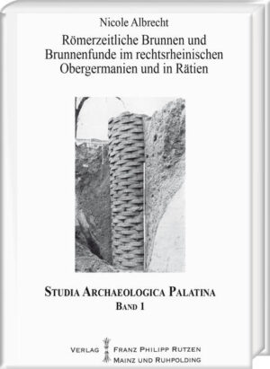 Römerzeitliche Brunnen und Brunnenfunde im rechtsrheinischen Obergermanien und in Rätien | Bundesamt für magische Wesen