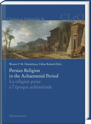 Persian Religion in the Achaemenid Period / La religion perse à lépoque achéménide | Wouter F. M. Henkelman, Céline Redard