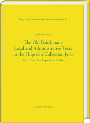 The Old Babylonian Legal and Administrative Texts in the Hilprecht Collection Jena | Anne Goddeeris