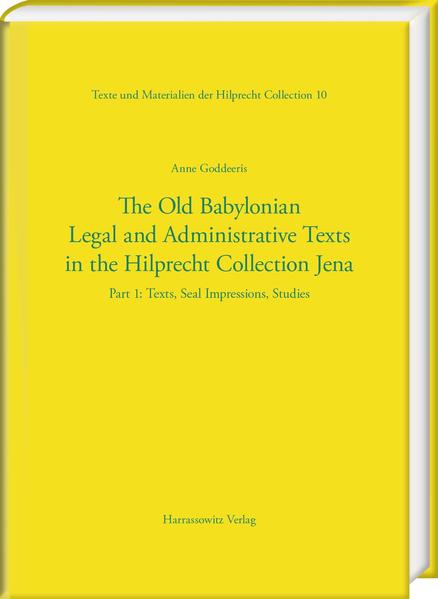 The Old Babylonian Legal and Administrative Texts in the Hilprecht Collection Jena | Anne Goddeeris